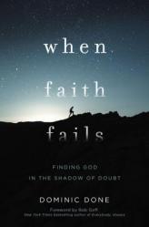  When Faith Fails: Finding God in the Shadow of Doubt 