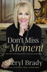  Don\'t Miss the Moment: How God Uses the Insignificant to Create the Extraordinary 