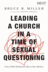  Leading a Church in a Time of Sexual Questioning: Grace-Filled Wisdom for Day-To-Day Ministry 