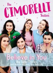  Believe in You: Big Sister Stories and Advice on Living Your Best Life 