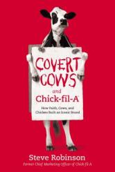  Covert Cows and Chick-Fil-A: How Faith, Cows, and Chicken Built an Iconic Brand 