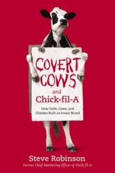  Covert Cows and Chick-Fil-A: How Faith, Cows, and Chicken Built an Iconic Brand 