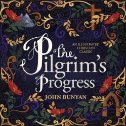  The Pilgrim\'s Progress: An Illustrated Christian Classic 