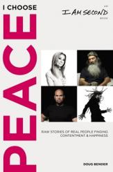  I Choose Peace: Raw Stories of Real People Finding Contentment and Happiness 