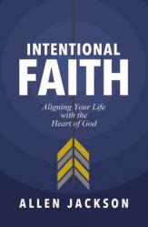  Intentional Faith: Aligning Your Life with the Heart of God 