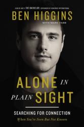  Alone in Plain Sight: Searching for Connection When You\'re Seen But Not Known 