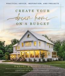  Create Your Dream Home on a Budget: Practical Advice, Inspiration, and Projects 