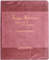  Jesus Always Note-Taking Edition, Leathersoft, Burgundy, with Full Scriptures: Embracing Joy in His Presence (a 365-Day Devotional) 
