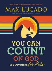  You Can Count on God: 100 Devotions for Kids (Short Devotions to Help Kids Worry Less and Trust God More) 