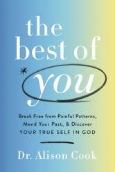  The Best of You: Break Free from Painful Patterns, Mend Your Past, and Discover Your True Self in God 