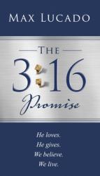  The 3:16 Promise: He Loved. He Gave. We Believe. We Live. 