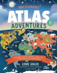  Indescribable Atlas Adventures: An Explorer\'s Guide to Geography, Animals, and Cultures Through God\'s Amazing World 
