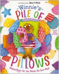  Winnie\'s Pile of Pillows: Making Room for the Things You Love Most 