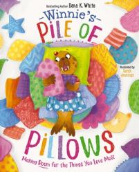  Winnie\'s Pile of Pillows: Making Room for the Things You Love Most 