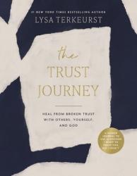  The Trust Journey: Heal from Broken Trust with Others, Yourself, and God (a Guided Journal to Use Alongside I Want to Trust You, But I Don\'t) 