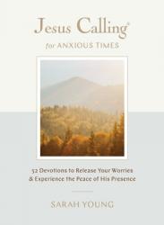  Jesus Calling for Anxious Times: 52 Devotions to Release Your Worries and Experience the Peace of His Presence 