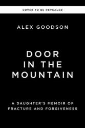  Door in the Mountain: A Daughter\'s Memoir of Fracture and Forgiveness 