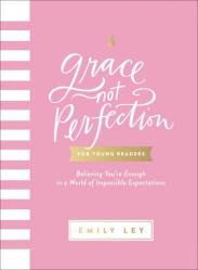  Grace, Not Perfection for Young Readers: Believing You\'re Enough in a World of Impossible Expectations 