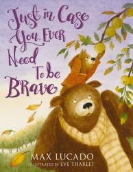  Just in Case You Ever Need to Be Brave 