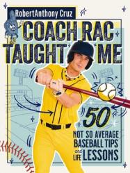  Coach Rac Taught Me: 50 Not So Average Baseball Tips and Life Lessons 