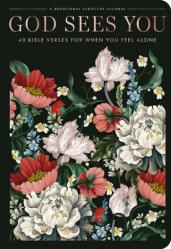  God Sees You: 40 Bible Verses for When You Feel Alone (a Devotional Scripture Journal to Remind You That You Are Known, Loved, and Never Forgotten) 