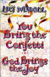  You Bring the Confetti: God Brings the Joy 