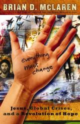  Everything Must Change: When the World\'s Biggest Problems and Jesus\' Good News Collide 