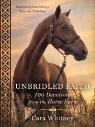  Unbridled Faith: 100 Devotions from the Horse Farm - A Daily Devotional - The Perfect Christian Gift for Horse Lovers and Equestrian Enthusiasts 