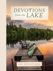  Devotions from the Lake: Finding God\'s Presence in Nature\'s Beauty (a 100-Day Devotional) 
