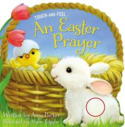  An Easter Prayer Touch and Feel: An Easter and Springtime Touch-And-Feel Book for Kids 