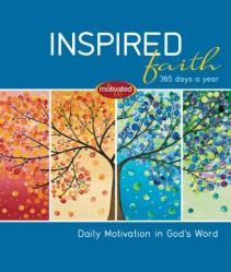  Inspired Faith: 365 Days a Year: Daily Motivation in God\'s Word 
