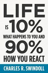  Life Is 10% What Happens to You and 90% How You React: Cultivating Inner Strength and Embracing Hope When Life Is Not What You Expected 