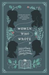  Women Who Wrote: Stories and Poems from Audacious Literary Mavens 