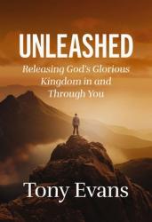  Unleashed: Releasing God\'s Glorious Kingdom in and Through You 