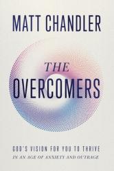  The Overcomers: God\'s Vision for You to Thrive in an Age of Anxiety and Outrage 