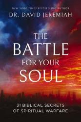  The Battle for Your Soul: 31 Biblical Secrets of Spiritual Warfare 