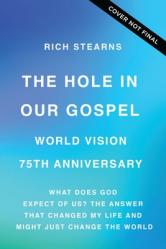  The Hole in Our Gospel 2025 Edition: What Does God Expect of Us? the Answer That Changed My Life and Might Just Change the World 