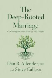  The Deep-Rooted Marriage: Cultivating Intimacy, Healing, and Delight 