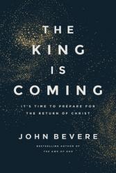  The King Is Coming: It\'s Time to Prepare for the Return of Christ 