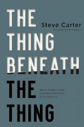  The Thing Beneath the Thing: What\'s Hidden Inside (and What God Helps Us Do About It) 