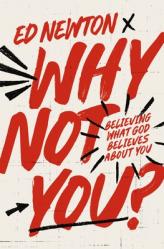  Why Not You?: Believing What God Believes about You 