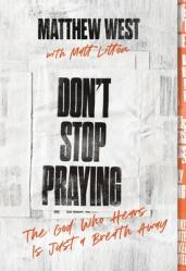  Don\'t Stop Praying: The God Who Hears Is Just a Breath Away 