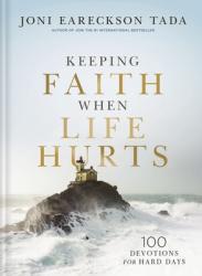  Keeping Faith When Life Hurts: 100 Devotions for Hard Days 