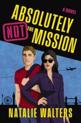  Absolutely Not the Mission: A Low-Spice, Thrilling Spy Romance 