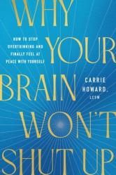  Why Your Brain Won\'t Shut Up: How to Stop Overthinking and Finally Feel at Peace with Yourself 