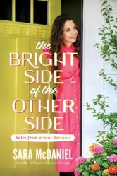  The Bright Side of the Other Side: Notes from a Soul Restored 