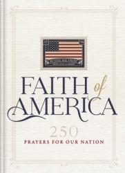  Faith of America: 250 Prayers for Our Nation 