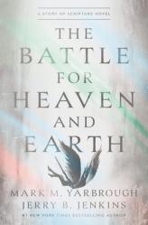  The Battle for Heaven and Earth: A Story of Scripture Novel 