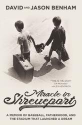  Miracle in Shreveport: A Memoir of Baseball, Fatherhood, and the Stadium That Launched a Dream 