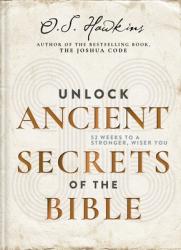  Unlock Ancient Secrets of the Bible: 52 Weeks to a Stronger, Wiser You 